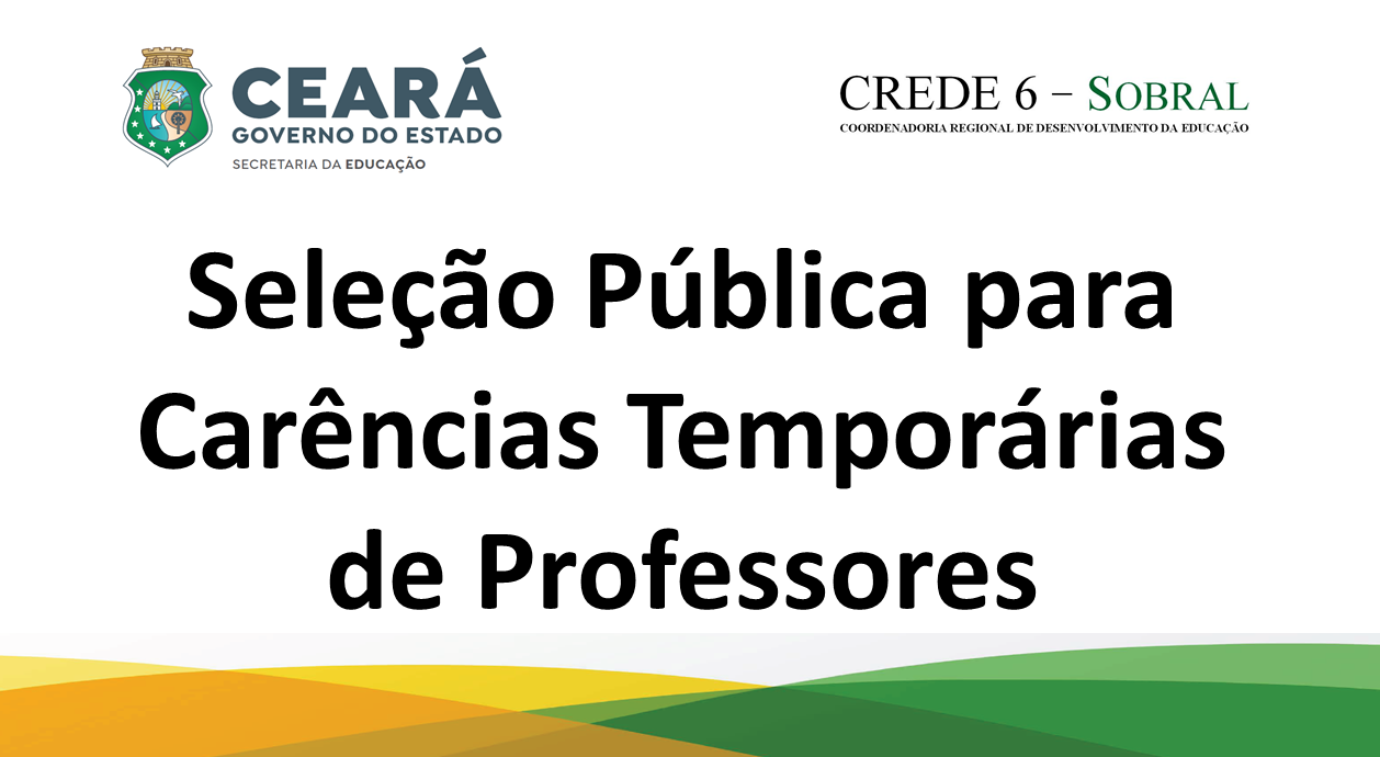 2022 – Seleção Pública para Carências Temporárias de Professores-CREDE 6