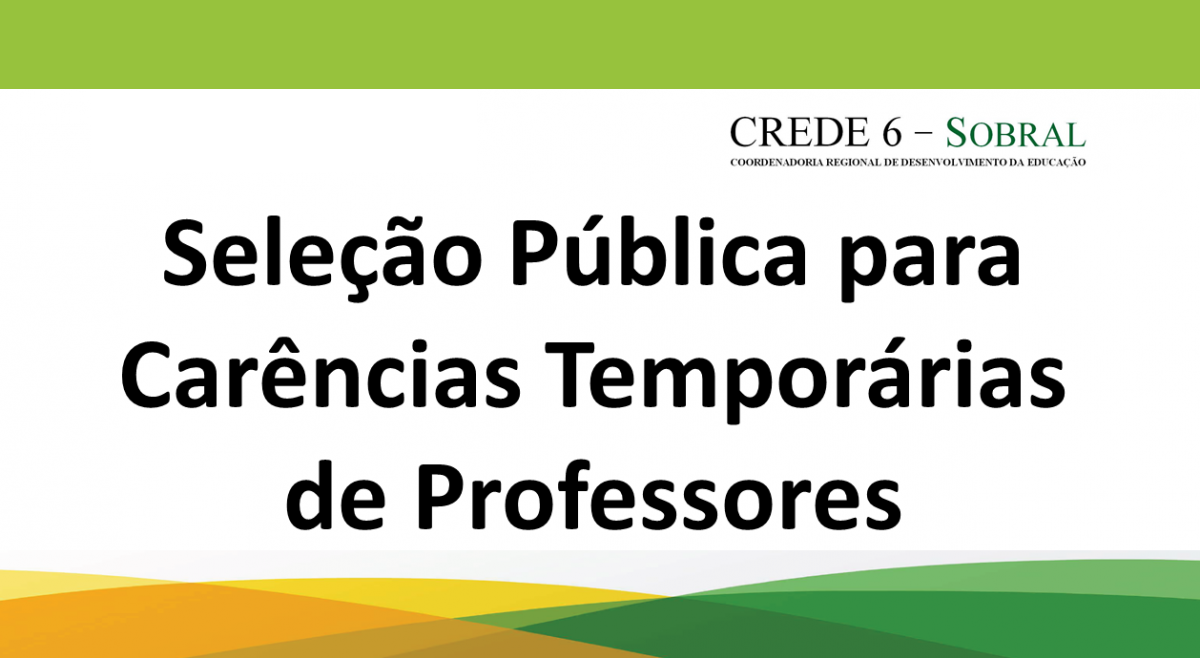 2023 – Seleção Pública para Carências Temporárias de Professores-CREDE 6