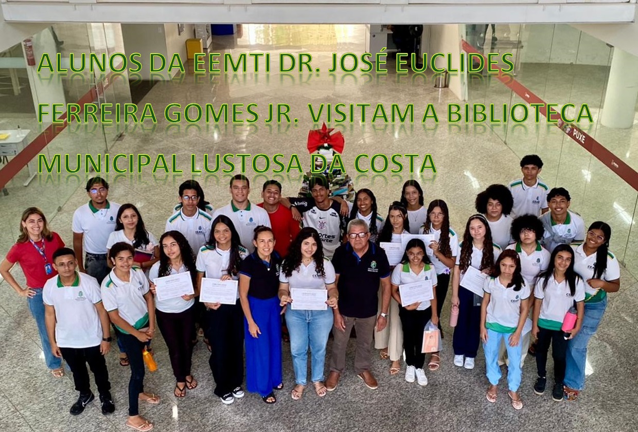 Alunos da EEMTI Dr. José Euclides Ferreira Gomes Jr. visitam a Biblioteca Municipal Lustosa da Costa