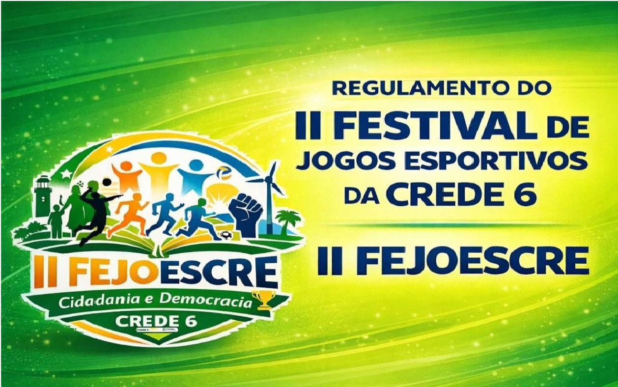 Regulamento do II Festival de Jogos Esportivos da CREDE 6 – II FEJOESCRE